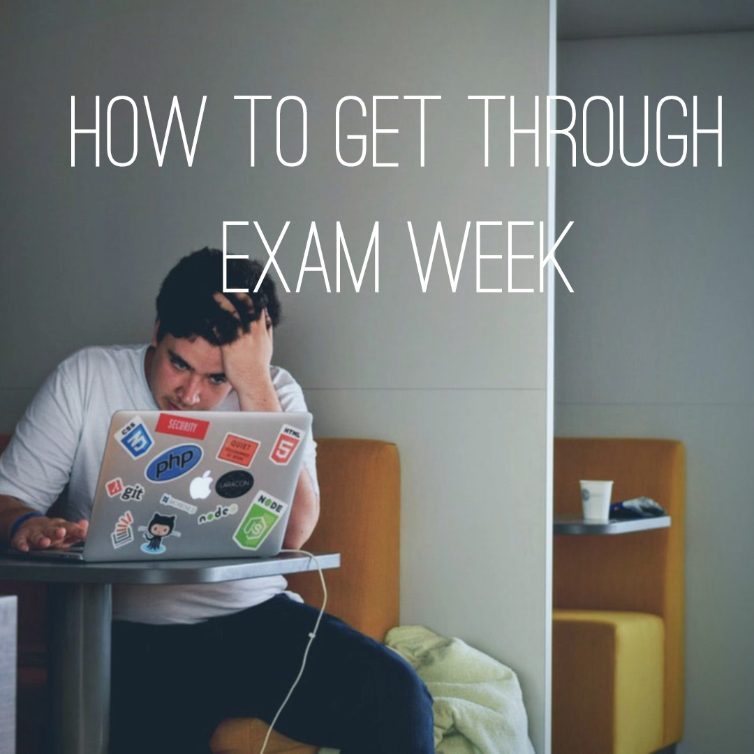 How to get through exam week